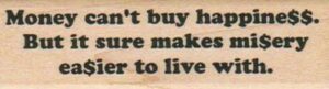 Money Can't Buy Happiness 1 x 3 1/4-0