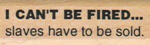 I Can't Be Fired 3/4 x 2 1/4-0