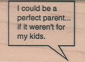 I Could Be A Perfect Parent 1 1/2 x 2-0