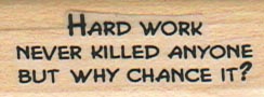 Hard Work Never Killed Anyone 3/4 x 1 3/4-0