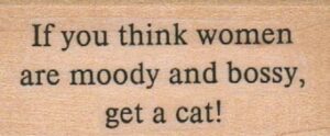 If You Think Women Are Moody 1 x 1 3/4-0