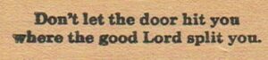 Don't Let The Door Hit You 3/4 x 2 1/2-0