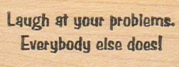 Laugh At Your Problems 3/4 x 1 3/4-0