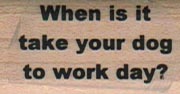 When Is It Take Your Dog 3/4 x 1 1/4-0