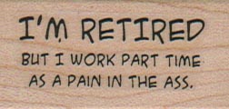 I'm Retired But I Work Part Time 1 x 1 3/4-0