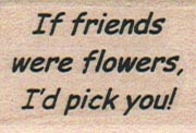 If Friends Were Flowers 1 x 1 1/4-0