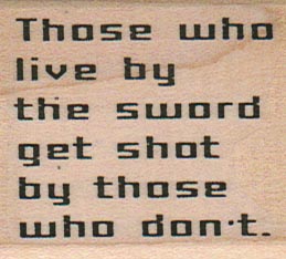 Those Who Live By The Sword 1 3/4 x 1 3/4-0