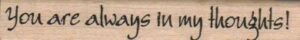 You Are Always In My Thoughts 3/4 x 4-0