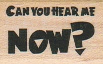 Can You Hear Me Now? 1 x 1 1/2-0