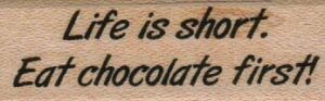 Life Is Short. Eat Chocolate 3/4 x 1 3/4-0