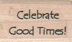 Celebrate Good Times Sm 3/4 x 1-0