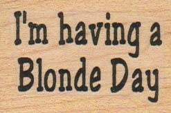 I'm Having A Blonde Day 1 1/4 x 1 3/4-0