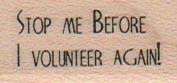 Stop Me Before I Volunteer 3/4 x 1 1/4-0