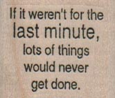 If It Weren't For The Last Minute 1 1/4 x 1-0