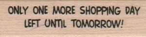 Only One More Shopping Day 3/4 x 2 1/4-0