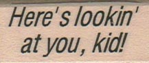Here's Lookin' At You Kid! 3/4 x 1 1/2-0