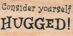 Consider Yourself Hugged 1 x 1 3/4-0