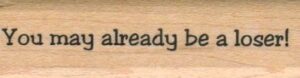 You May Already Be A Loser 3/4 x 2 1/2-0