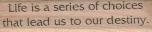 Life Is A Series Of Choices 3/4 x 2 3/4-0