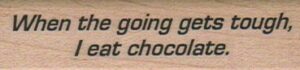 When The Going/Chocolate 3/4 x 2 1/2-0