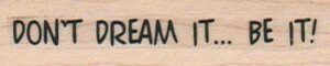 Don't Dream It? Be It! 3/4 x 2 1/2-0