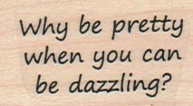 Why Be Pretty 1 x 1 1/2-0