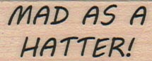 Mad As A Hatter 3/4 x 1 1/2-0