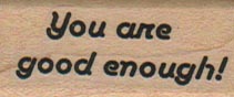 You Are Good Enough 3/4 x 1 1/2-0