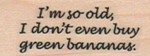 I'm So Old/Bananas 3/4 x 1 1/2-0