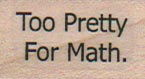 Too Pretty For Math 3/4 x 1-0