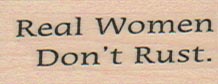 Real Women Don't Rust 3/4 x 1 1/2-0