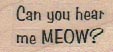 Can You Hear Me MEOW? 3/4 x 1 1/4-0