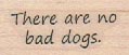 There are No Bad Dogs 3/4 x 1 1/4-0