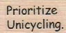 Prioritize Unicycling 3/4 x 1-0