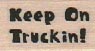 Keep On Truckin 3/4 x 1-0