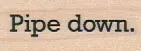 Pipe Down 3/4 x 1 1/2-0