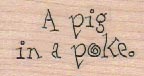 A Pig In A Poke 1 x 1 1/2-0