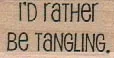 I'd Rather Be Tangling 3/4 x 1 1/4-0