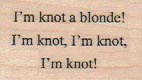 I'm Knot A Blond 1 x 1 1/2-0