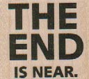 The End is Near 1 1/2 x 1 1/4-0