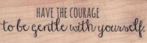 Have The Courage by Cat Kerr 1 x 3-0