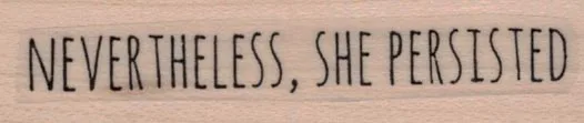 Nevertheless, She Persisted 3/4 x 2 3/4-0
