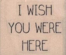 I Wish You Were Here 1 1/4 x 1-0