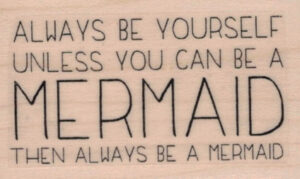 Always Be Yourself/Mermaid 1 1/2 x 2 1/4-0