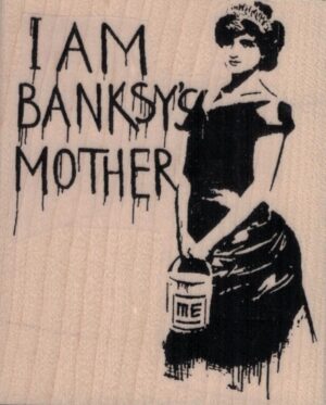 I Am Banksy's Mother 2 3/4 x 3 1/4-0